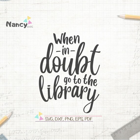 When In Doubt Go To The Library Svg Library Wall Decor Quote Etsy