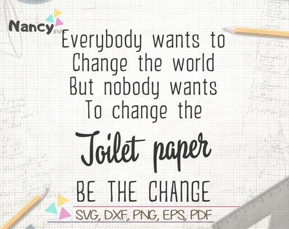 Download Free Everybody Wants To Change The World Svg Funny Toilet Paper Etsy SVG Cut Files