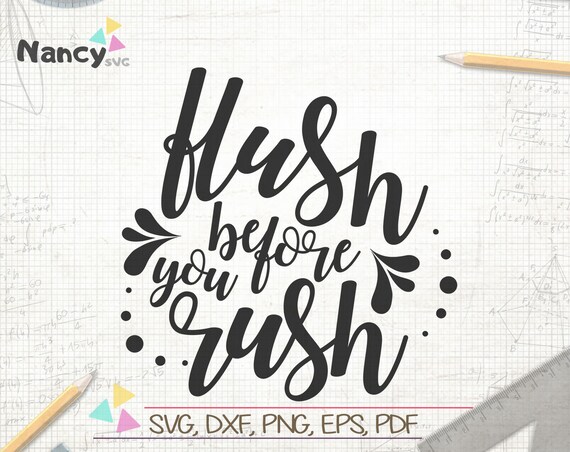 Download Free Flush Before You Rush Svg Bathroom Svg Funny Farmhouse Signs Etsy SVG Cut Files