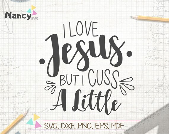 I Love Jesus But I Cuss A Little Svg Mother S Day Svg Etsy