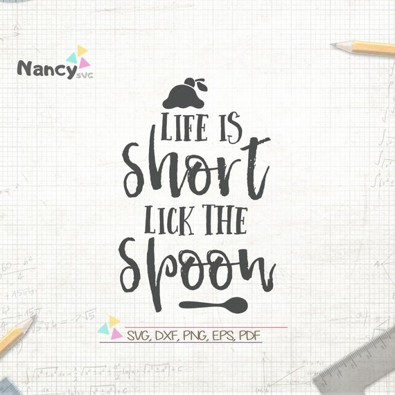 Life Is Short Lick The Spoon Svg Kitchen Wall Decor Kitchen Etsy