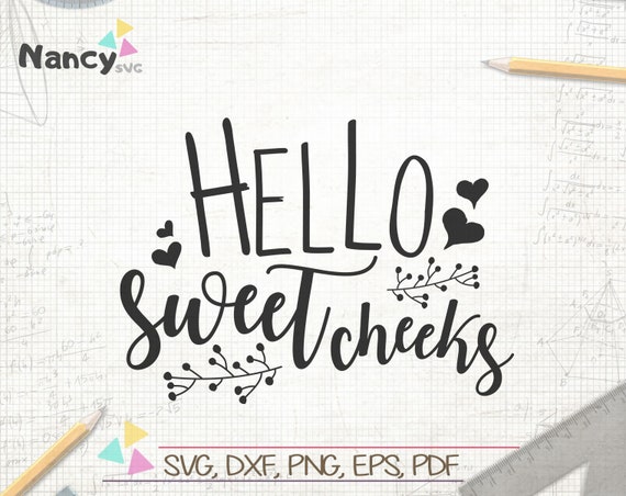 Free Free 64 Hello Sweet Cheeks Svg Free SVG PNG EPS DXF File