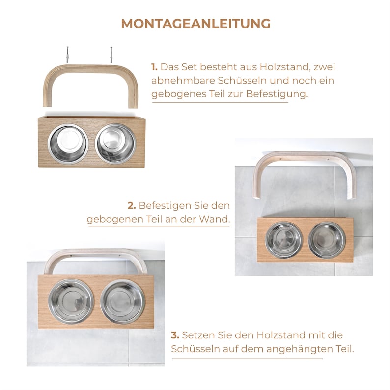 May include: Assembly instructions for a wooden pet food bowl stand. The instructions show how to attach the curved bracket to the wall, then attach the stand with two bowls to the bracket.