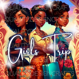 Girls Trip Black Girl Magic Melanin Black Woman PNG Afro Fashion girl African American clipart PNG Planner Tshirt Tumbler Sublimation
