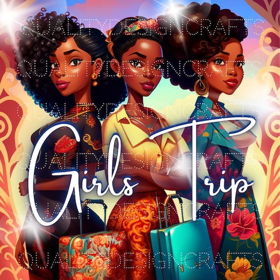 Girls Trip Black Girl Magic Melanin Black Woman PNG Afro Fashion girl  African American clipart PNG Planner Tshirt Tumbler Sublimation