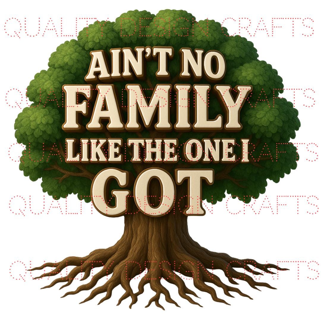 Ain’t No Family Like the One I Got PNG | Family Reunion Tree Roots ...