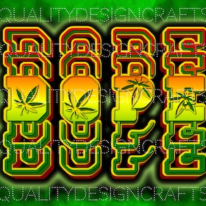 May include: A graphic design featuring the word "DOPE" in bold, layered letters with a green, yellow and orange colour scheme. Each letter has a marijuana leaf design inside.