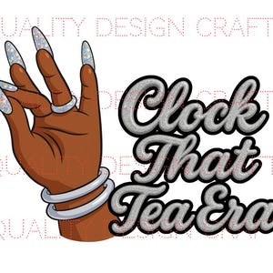 Clock That Tea Era PNG | Glitter Hand Sign Sublimation Design | Sassy ...