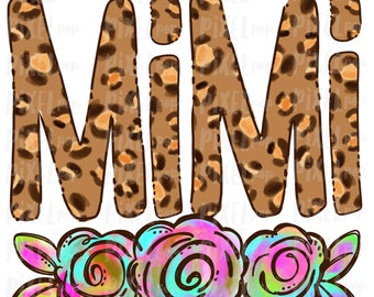 May include: The word "MIMI" in brown and black leopard print with a floral design underneath. The flowers are pink, blue, and green.