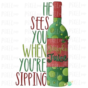 He Sees You When You&#39;re Sipping Wine Sublimation Art PNG | Christmas Art | Drawn Design | Sublimation PNG | Digital Download | Printable