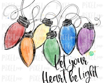 Let Your Heart Be Light Christmas Lights Watercolor Sublimation PNG | Hand Drawn Design | Sublimation PNG | Digital Download | Printable Art