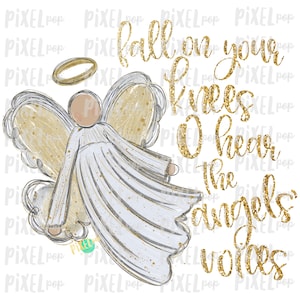 May include: A gold glitter graphic with an angel with wings and a halo. The text reads "Fall on your knees O hear the angels voices".
