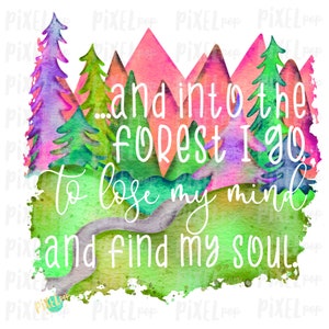 Into the Forest I Go Find My Soul sublimatie transferontwerp, png PNGEgg | Handgetekende kunst | Sublimatie-png | Digitale download | Afdrukbare kunst