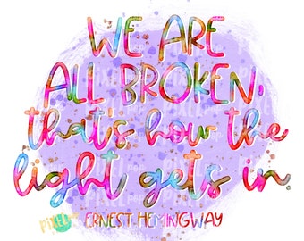 We Are All Broken Hemingway Watercolor PNG | Sublimation | Hand Drawn PNG | Sublimation PNG | Digital Download | Printable Art | Clip Art
