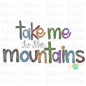 Take Me to the Mountains Sublimation Heat Transfer PNG | Hand Drawn PNG | Sublimation PNG | Digital Download | Printable Art | Clip Art