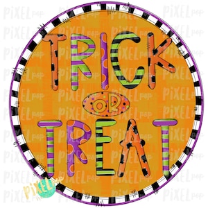 May include: A round orange and black Halloween sign with the words "Trick or Treat" in colorful letters with polka dots, stripes, and other patterns.
