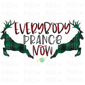May include: A Christmas-themed graphic design featuring two red and green plaid reindeer silhouettes with the text "Everybody Prance Now" in black and red lettering.