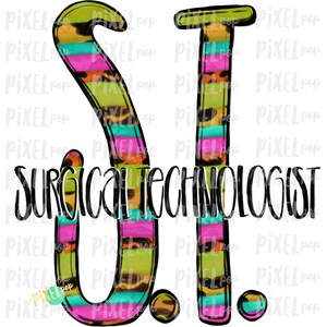May include: A colorful graphic design with the letters "SI" in a bold, black font. The letters are filled with a pattern of stripes and animal print. The text "SURGICAL TECHNOLOGIST" is written in black below the letters.