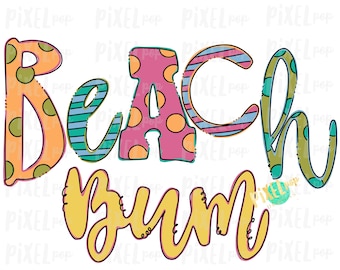 May include: Colorful graphic design with the text "Beach Bum" in a whimsical font. The letters are decorated with polka dots, stripes, and other patterns.