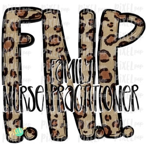 May include: A digital illustration of the letters "FNP" in a leopard print pattern. The letters stand for "Family Nurse Practitioner".