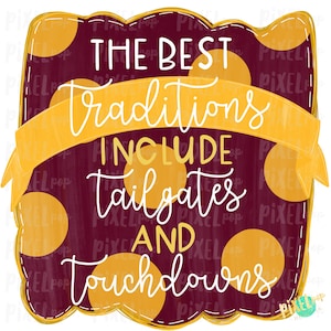 Maroon and Yellow Gold Tailgates and Touchdowns Tradition Hand Drawn Sublimation PNG | Team | Transfer | Digital Print | Printable | Clip Ar