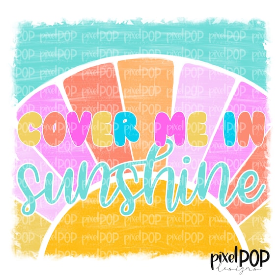 Cover Me in Sunshine PNG | Sun Art | Sunshine | Sun Sublimation Hand Drawn | Sublimation PNG | Digital Download | Printable Art | Clip Art