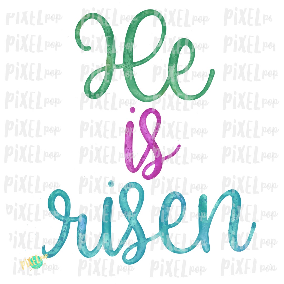 He is Risen Watercolor Script Sublimation PNG Design Hand Drawn Painted
