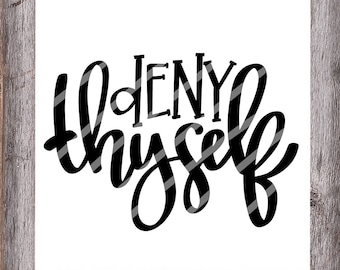 Deny Thyself SVG digital file