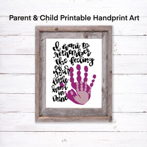 I want to remember the feeling of your little hand in mine - Parent and Child Memory Printable Handprint Artwork