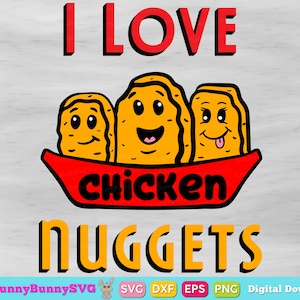 I Love chicken nuggets svg / chicken svg / cute food / foodie svg / chicken tenders / SVG files for cricut / sublimation png / kawaii food