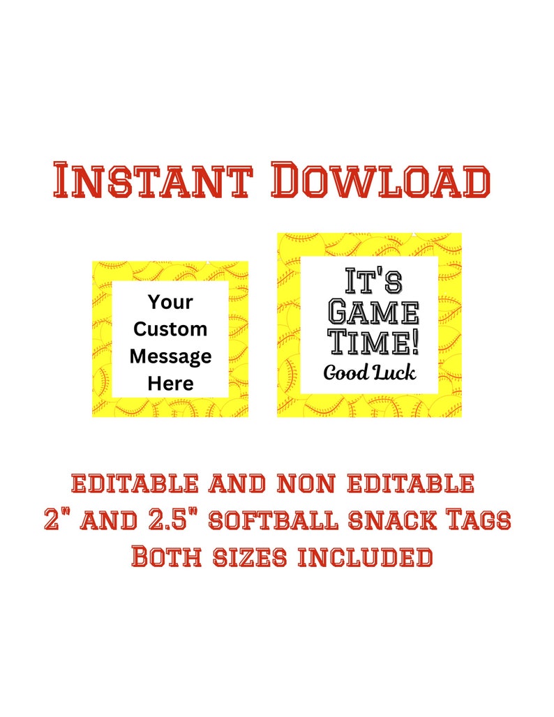 May include: A white background with red text that reads "INSTANT DOWNLOAD". Two yellow and white softball-themed squares are below the text. One square says "Your Custom Message Here", and the other says "IT'S GAME TIME! Good Luck". The text "EDITABLE AND NON EDITABLE" is also present.