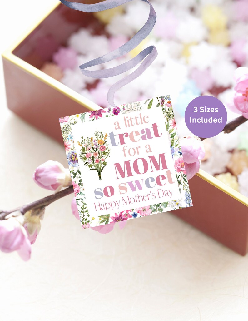 May include: A floral gift tag with the text "a little treat for a MOM so sweet Happy Mother's Day". The tag is white with pink, purple, and green floral illustrations.