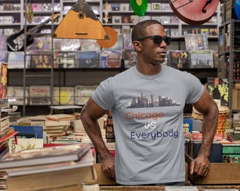 Chicago Shirt, Chicago College T-Shirt, Chicago University, Chicago Illinois, Soft Unisex Shirt, Proud Chicago Tee, Chicago vs Everybody