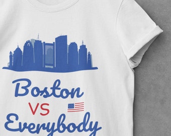 Boston Shirt, Boston College T-Shirt, Boston University, Boston Massachusetts, Soft Unisex Shirt, Proud Boston Tee, Boston vs Everybody