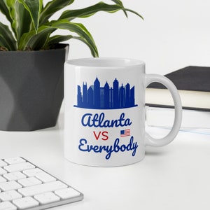 Atlanta vs Everybody, Atlanta Skyline, Atlanta Mug, Atlanta Georgia, Atlanta Tourist Gift, Atlanta Souvenir, Atlanta Hometown, Coffee Mug
