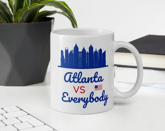 Atlanta vs Everybody, Atlanta Skyline, Atlanta Mug, Atlanta Georgia, Atlanta Tourist Gift, Atlanta Souvenir, Atlanta Hometown, Coffee Mug