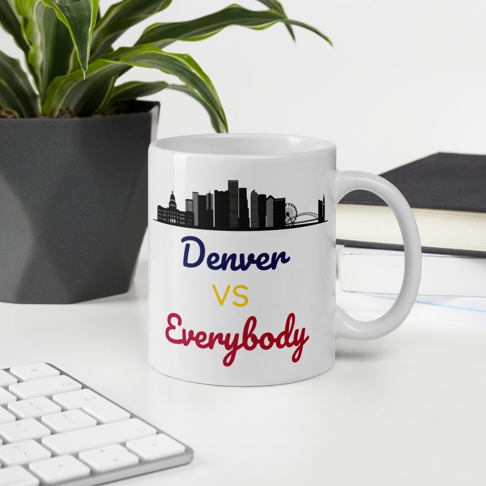 Denver Coffee Mug, Denver College University, Colorado, Proud Vs Everybody
