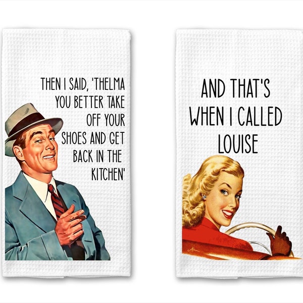 Set of 2 Thelma and Louise Inspired Kitchen Towels|Funny Towel|Adult Humor|Housewarming Gift|Kitchen Towel