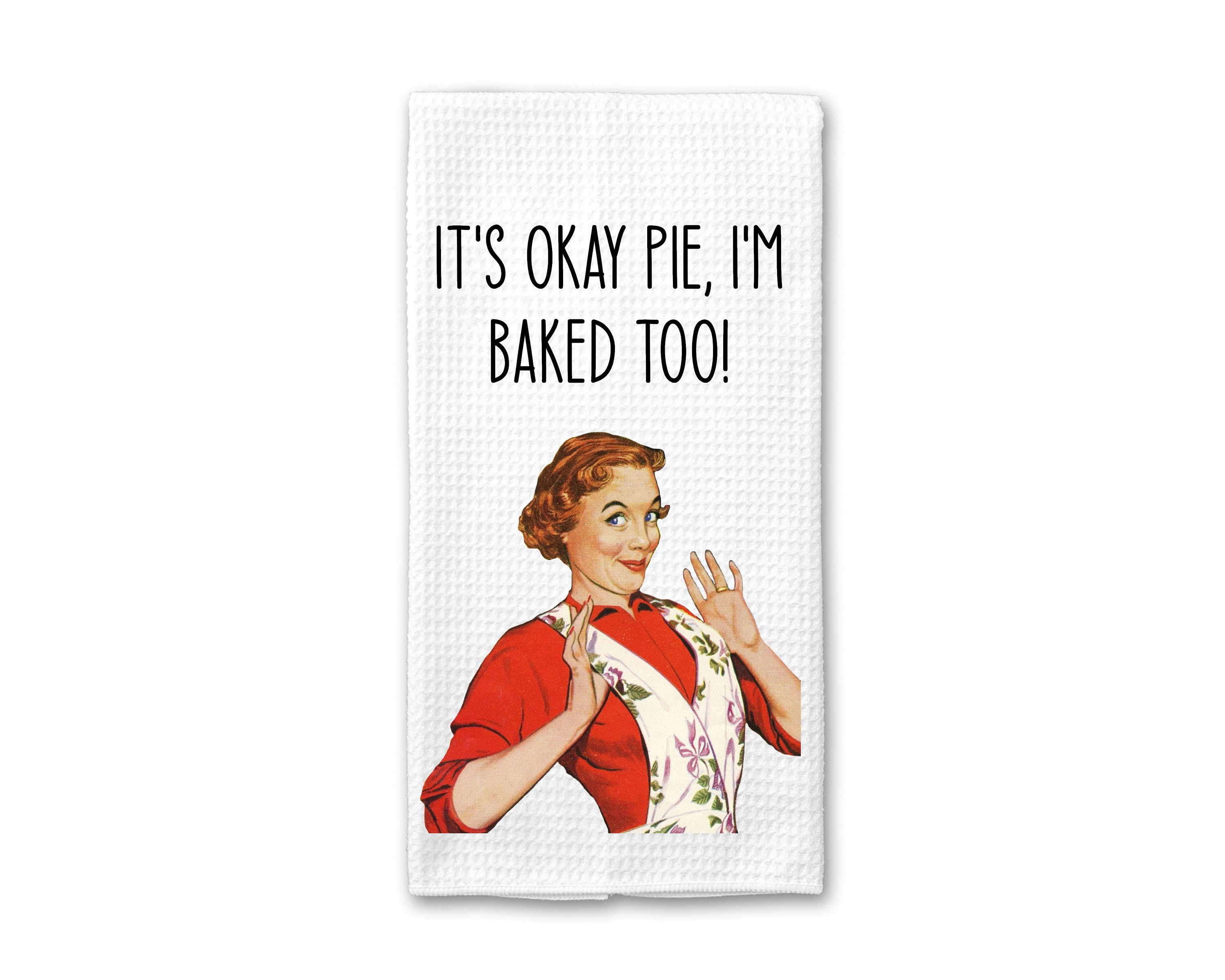 I'm Baked Too - Tea Towel