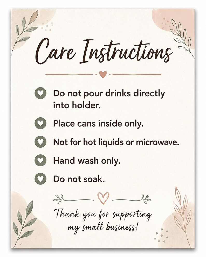 K&ouml;nnte beinhalten: Eine rechteckige Pflegeanleitungskarte mit cremefarbenem Hintergrund, dunkelgr&uuml;nem Text und botanischen Illustrationen. Der Text lautet: Care Instructions, Do not pour drinks directly into holder, Place cans inside only, Not for hot liquids or microwave, Hand wash only, Do not soak, Thank you for supporting my small business.