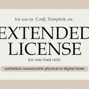 EXTENDED lICENSE for ONE Font - Use for (Corjl, Templett, etc)
