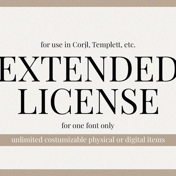 EXTENDED lICENSE for ONE Font - Use for (Corjl, Templett, etc)