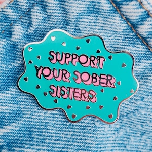 Support Your Sober Sisters Pin by Sober Girl Society