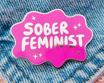 Sober Girl Society Sober Feminist Pin