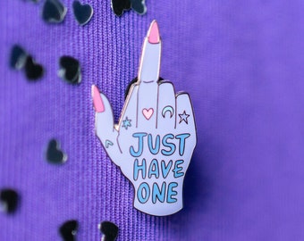 Just Have One Pin Badge by Sober Girl Society