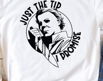 Just the Tip, I Promise Shirt