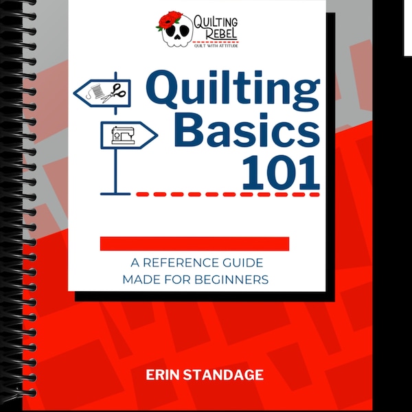 Quilting Basics 101: A Reference Guide Made for Beginners