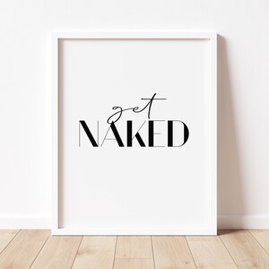 Get Naked Druckbare Kunst, Schwarz & Weiß Badezimmer Dekor, Get Naked Sign, Typography Zitat Druck, Schlafzimmer WandKunst Druck, Get Naked Poster