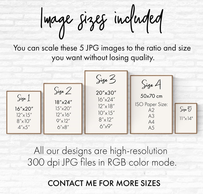 Op de afbeelding: Vijf verschillende formaten digitale, afdrukbare kunstprints worden getoond in een mock-up van ingelijste afbeeldingen. De formaten worden weergegeven in inches en centimeters. De tekst "Image sizes included" staat bovenaan de afbeelding. De tekst "You can scale these 5 JPG images to the ratio and size you want without losing quality." staat onder de afbeelding. De tekst "All our designs are high-resolution 300 dpi JPG files in RGB color mode." staat onder de mock-up. De tekst "CONTACT ME FOR MORE SIZES" staat onderaan de afbeelding.