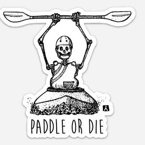 BellavanceInk: Paddle Or Die Skeleton Whitewater Kayak Vinyl Sticker Hand Drawn Illustration